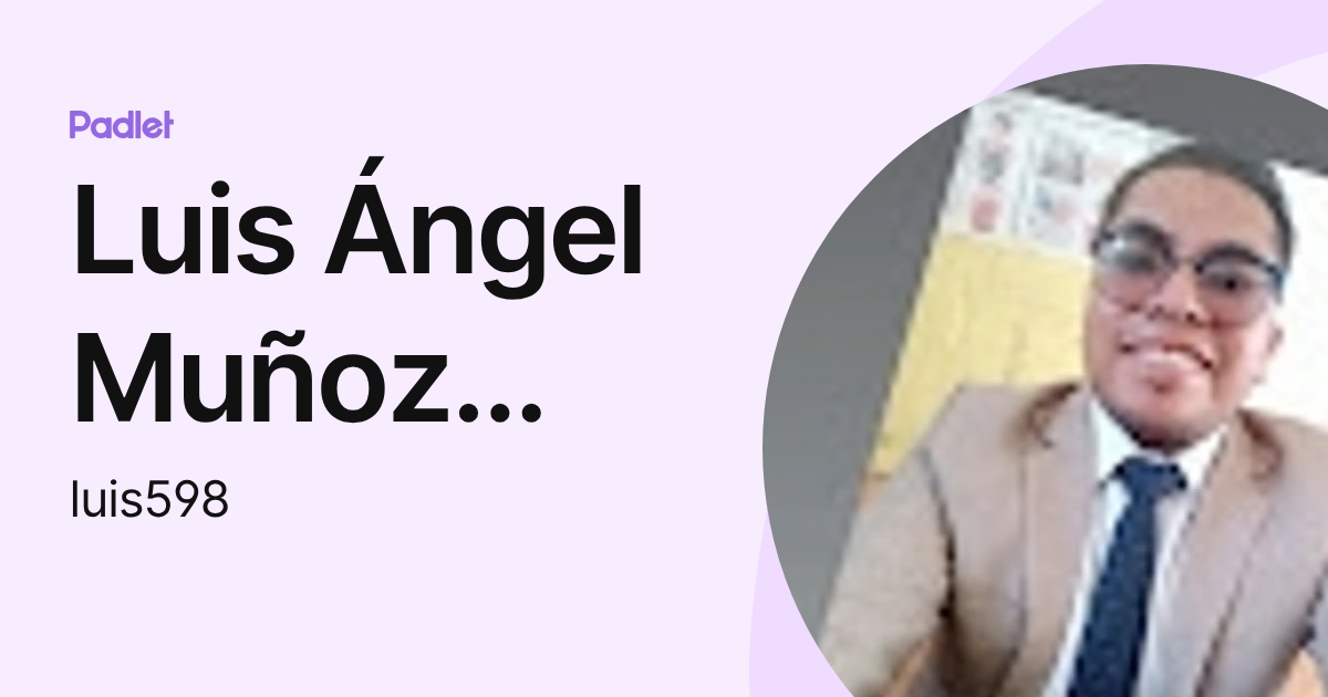 Luis Ángel Muñoz Eliosa (luis598) profile | Padlet