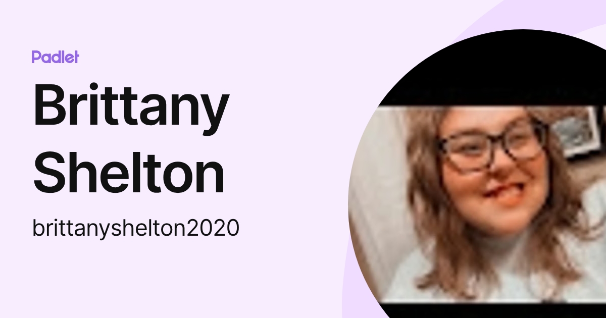 Brittany Shelton (brittanyshelton2020) profile | Padlet