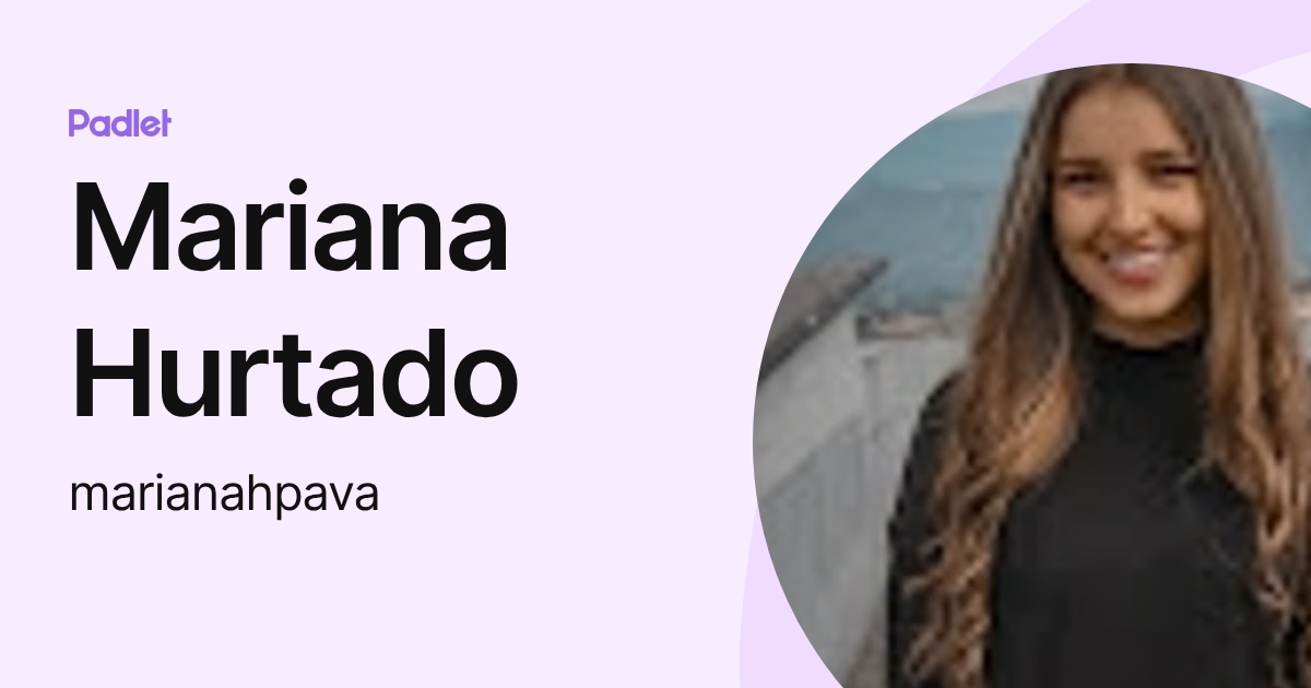 Mariana Hurtado (marianahpava) profile | Padlet