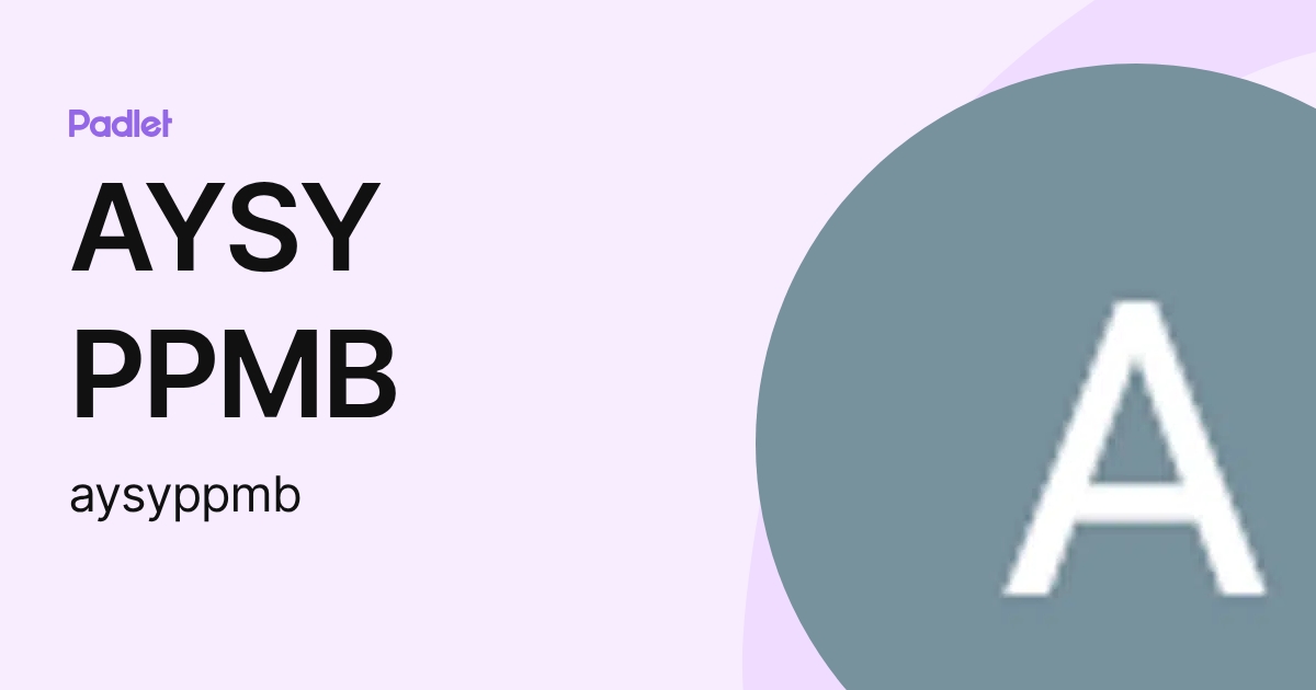 AYSY PPMB (aysyppmb) profile | Padlet