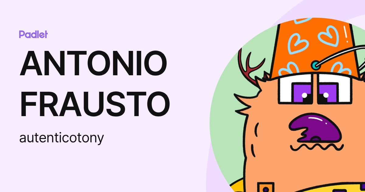 ANTONIO FRAUSTO (autenticotony) profile | Padlet