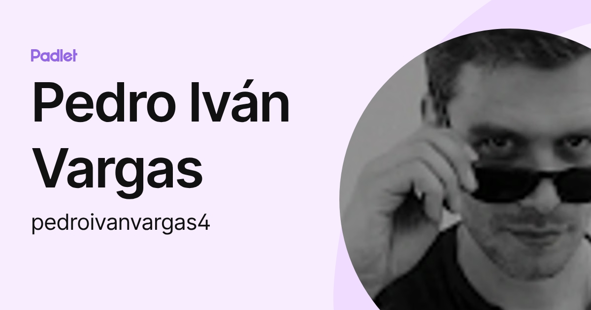 Pedro Iván Vargas (pedroivanvargas4) profile | Padlet