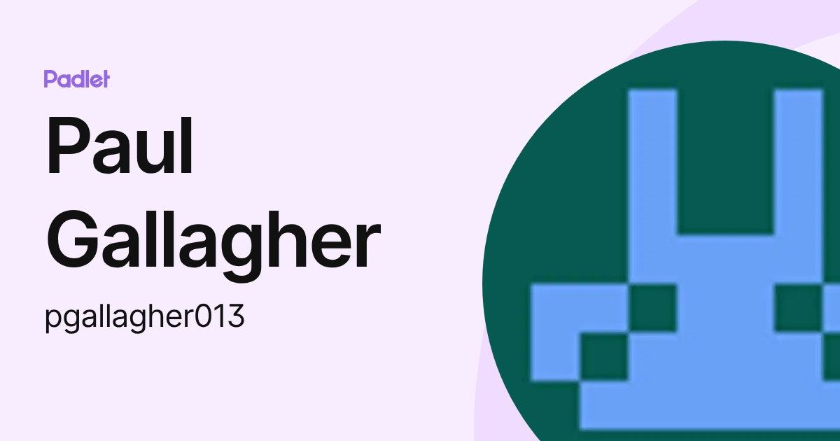 Paul Gallagher (pgallagher013) profile | Padlet