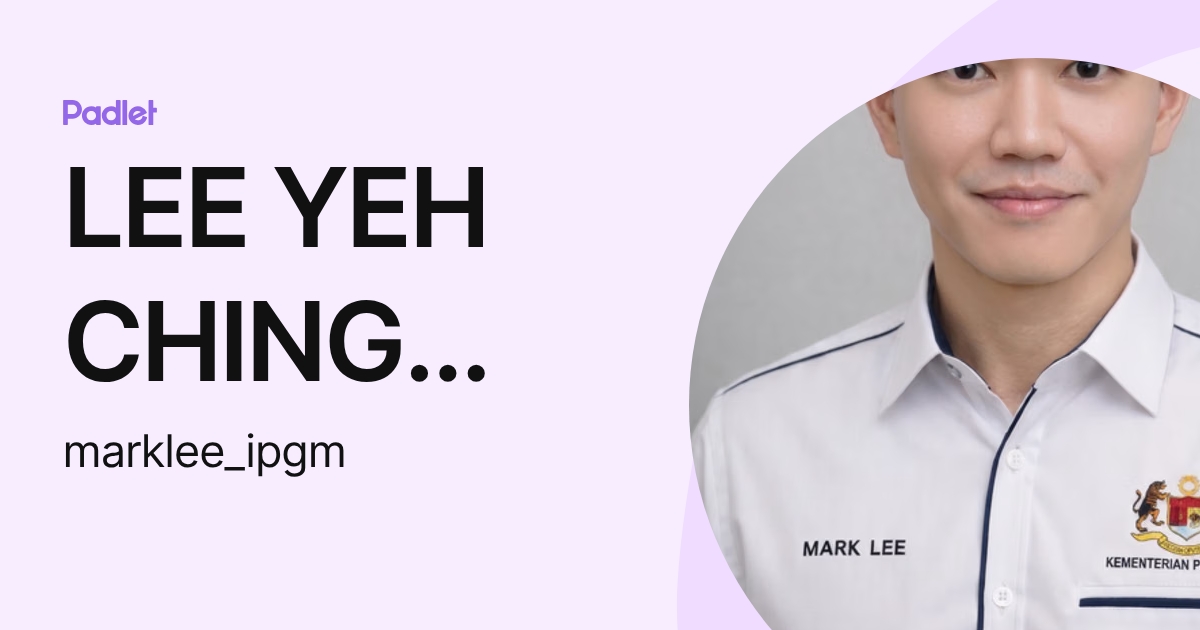 LEE YEH CHING (IPGM-PULAUPINANG) (marklee_ipgm) profile | Padlet