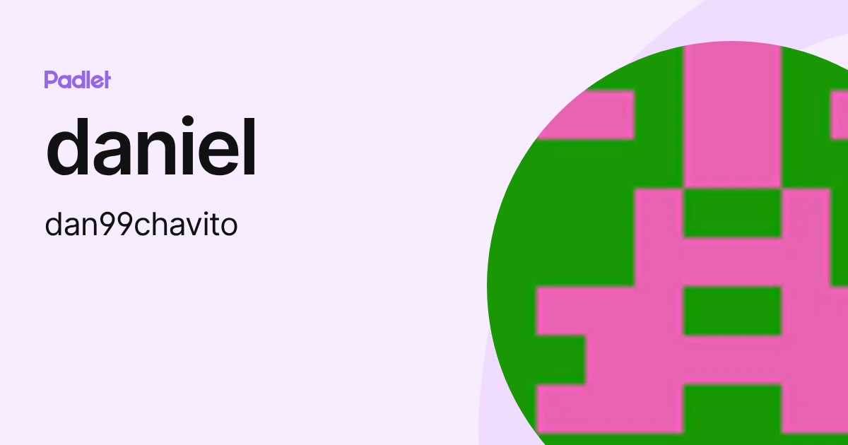 daniel (dan99chavito) profile | Padlet