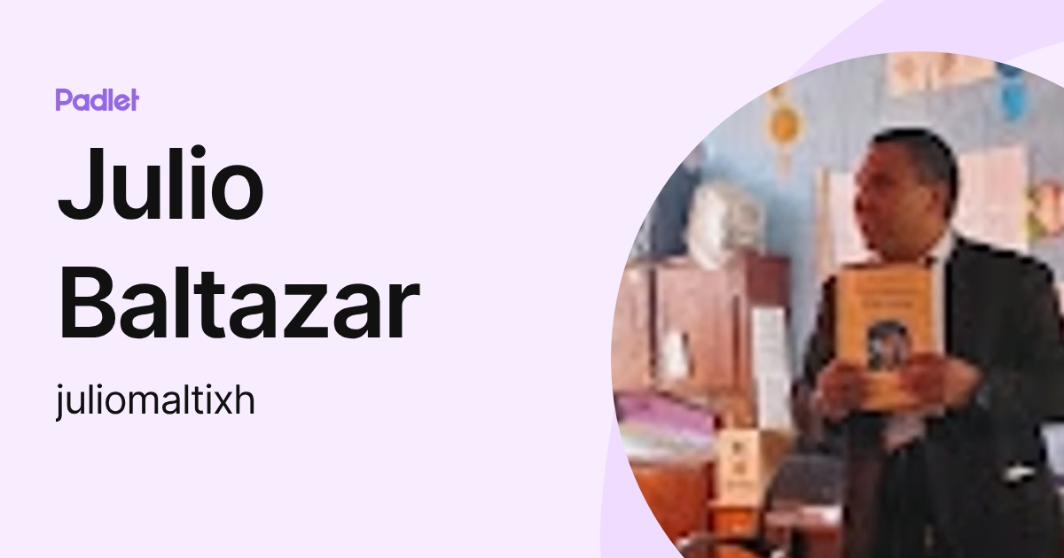 Julio Baltazar (juliomaltixh) profile | Padlet