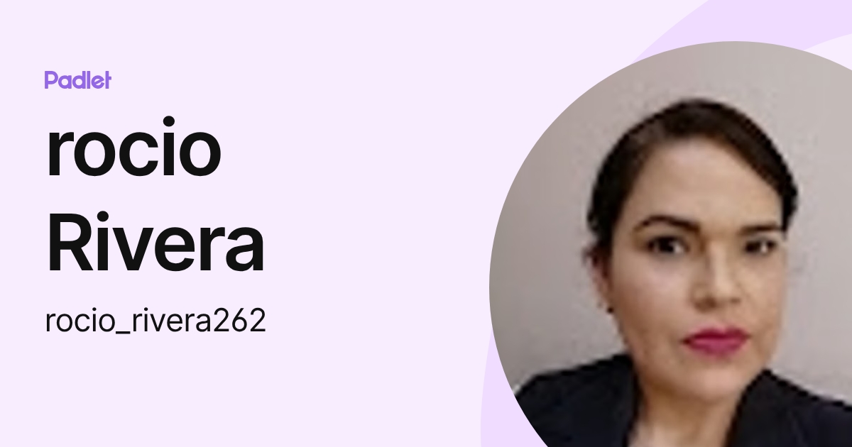 rocio Rivera (rocio_rivera262) profile | Padlet