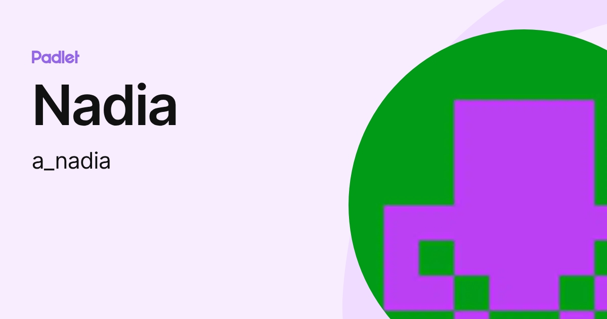 Nadia (a_nadia) profile | Padlet