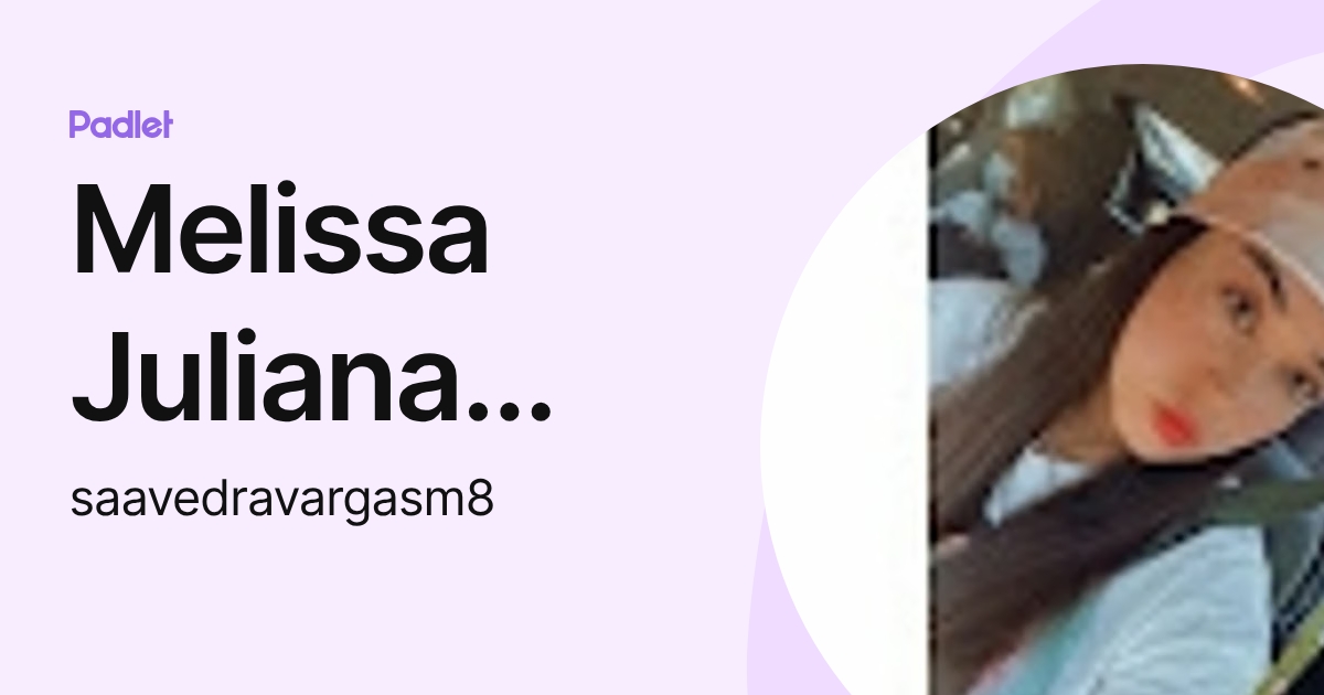 Melissa Juliana Saavedra Vargas (saavedravargasm8) profile | Padlet