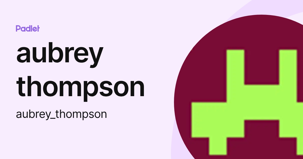 aubrey thompson (aubrey_thompson) profile | Padlet