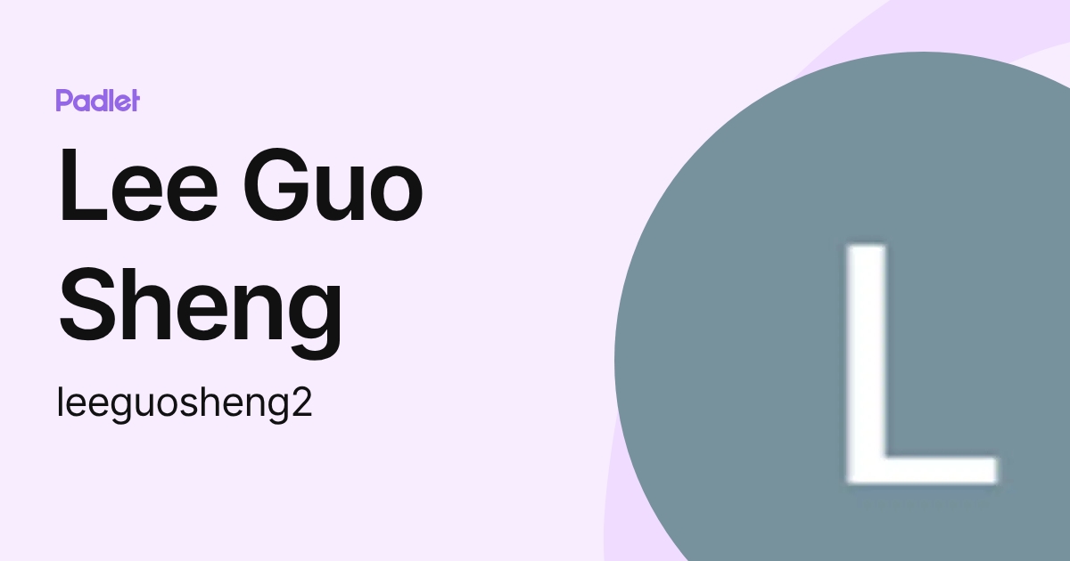 Lee Guo Sheng (lee_guo_sheng) profile | Padlet