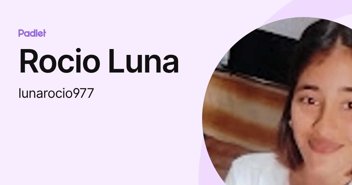 Rocio Luna (lunarocio977) profile | Padlet