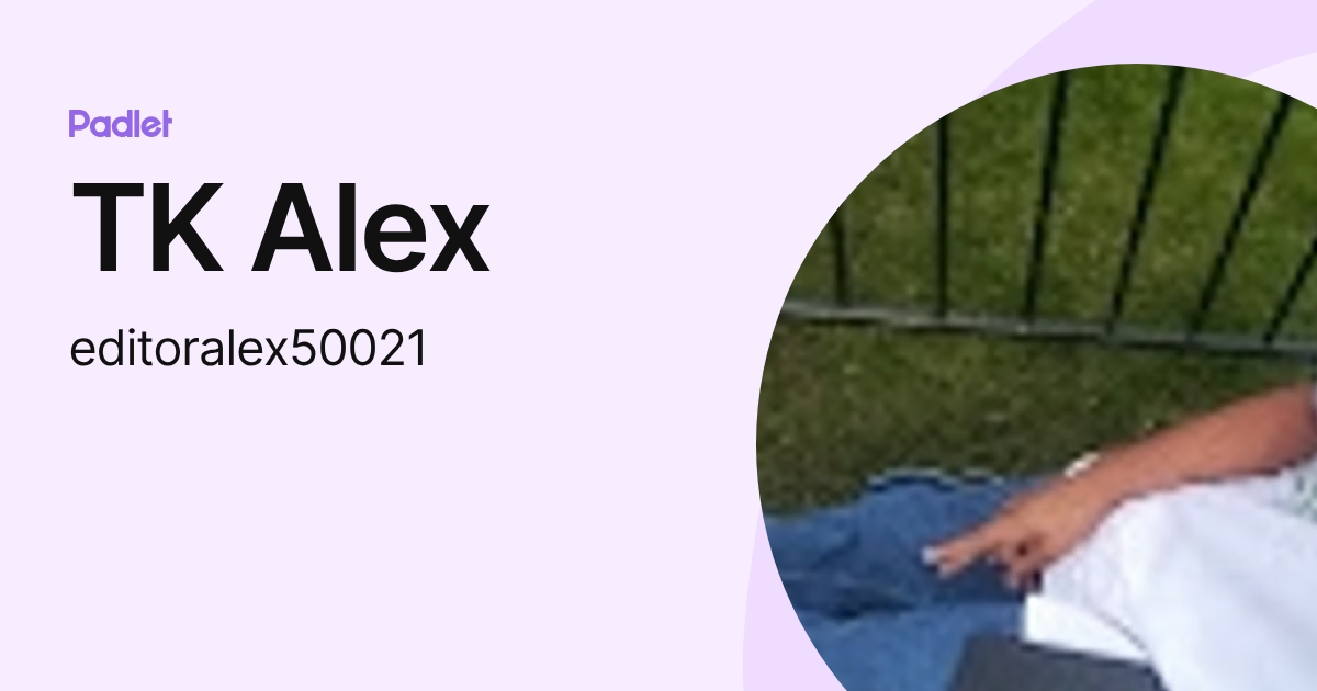 TK Alex (editoralex50021) profile | Padlet