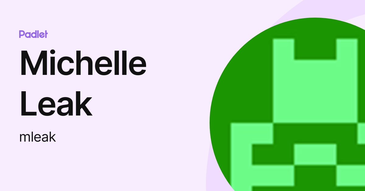 Michelle Leak (mleak) profile | Padlet