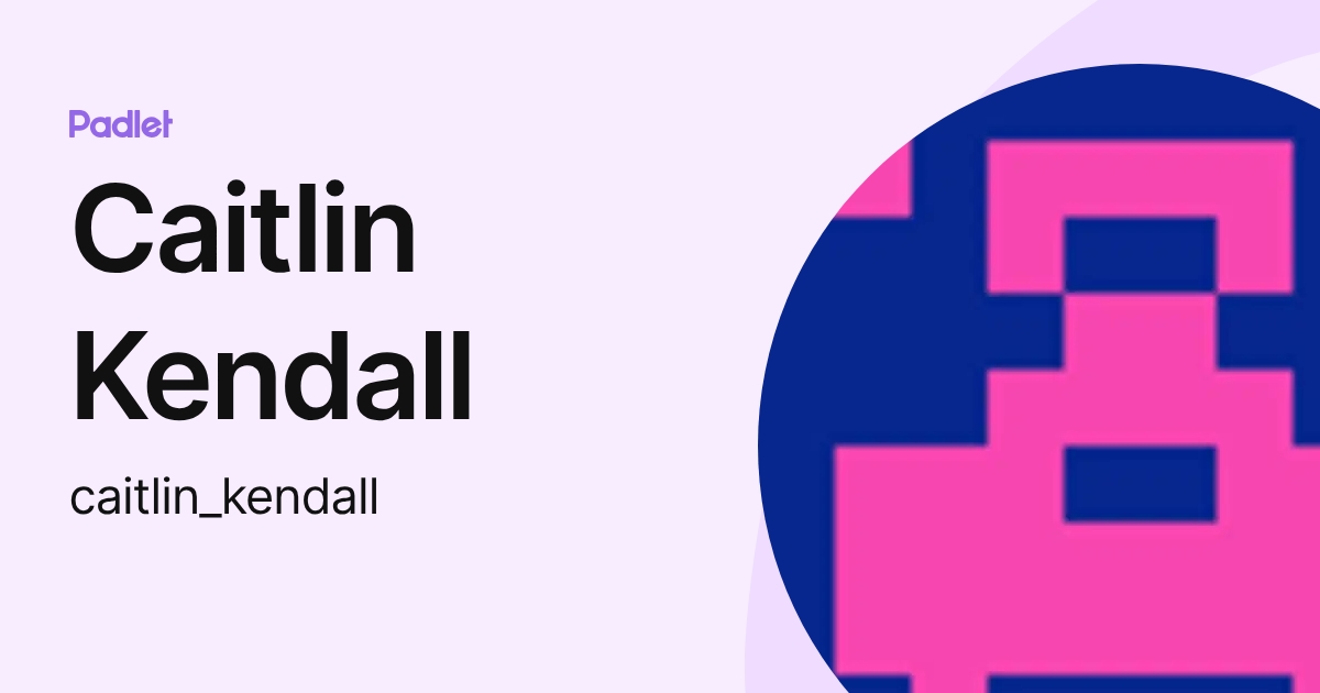 Caitlin Kendall (caitlin_kendall) profile | Padlet