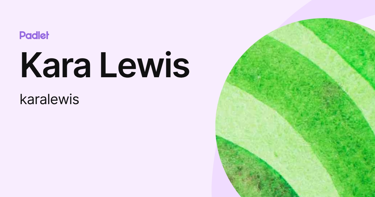 Kara Lewis (karalewis) profile | Padlet
