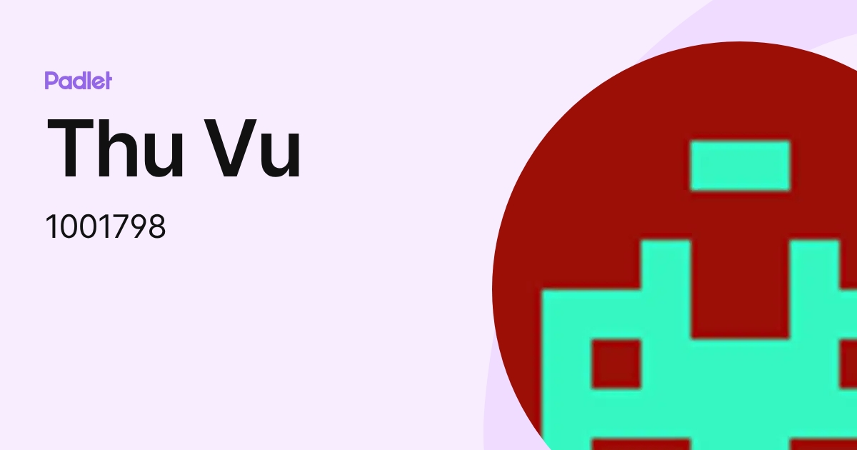Thu Vu (1001798) profile | Padlet