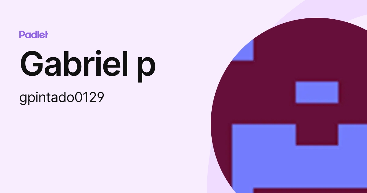 Gabriel p (gpintado0129) profile | Padlet
