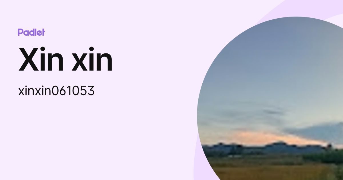 Xin xin (xinxin061053) profile | Padlet