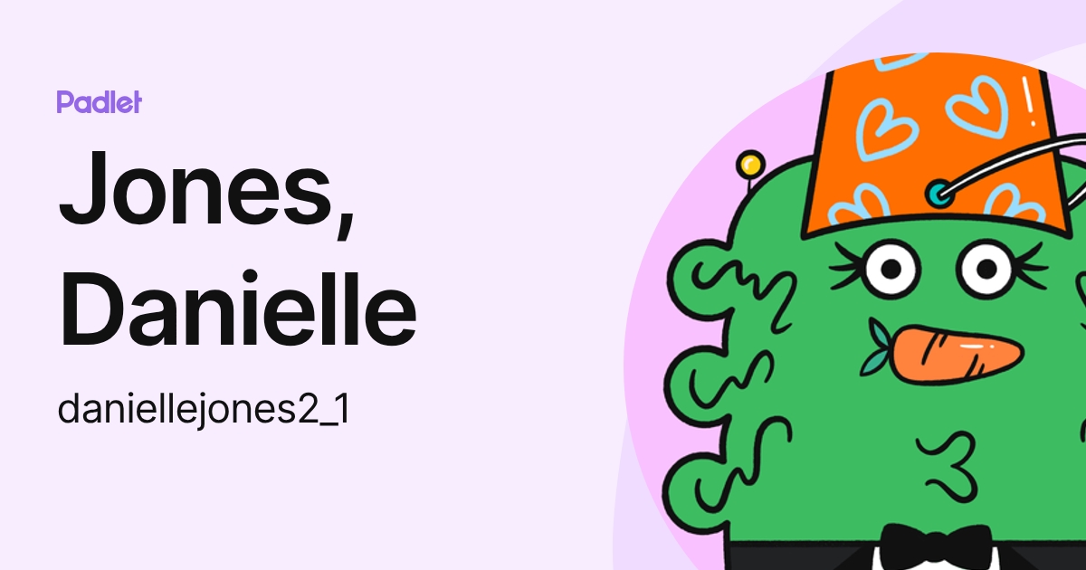 Jones, Danielle (daniellejones2_1) profile | Padlet
