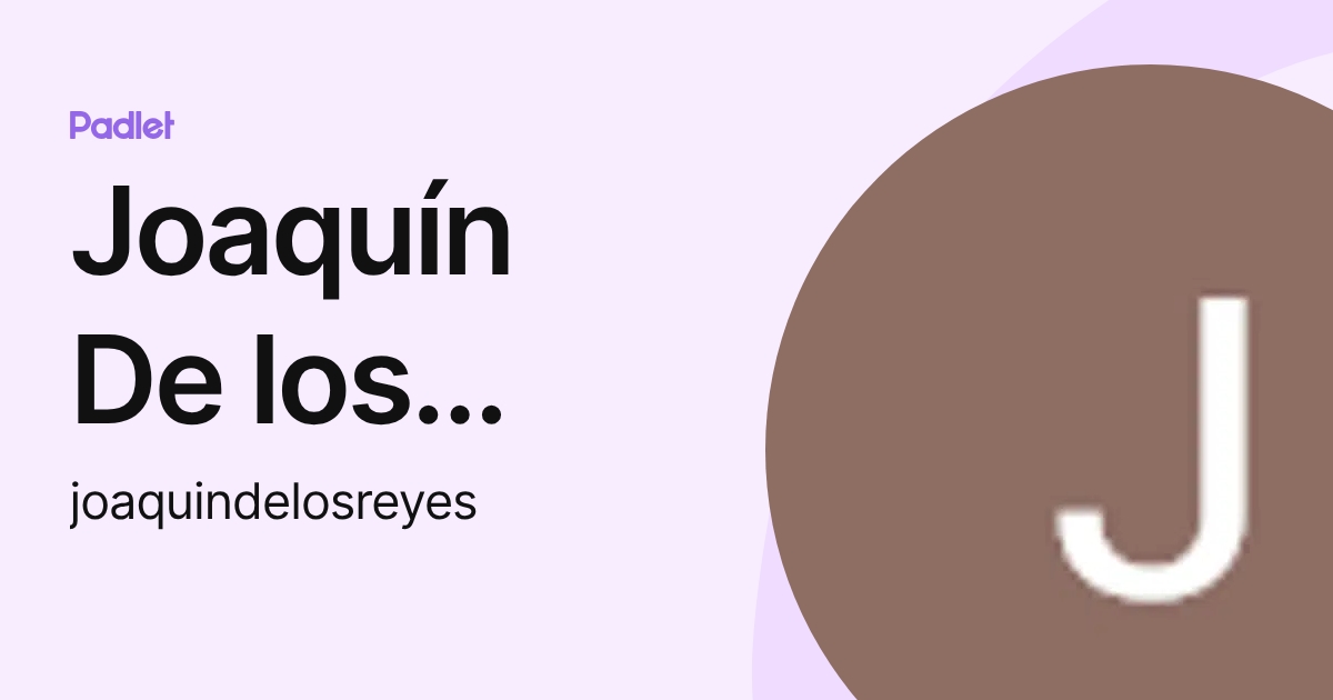 Joaquín De los Reyes (joaquindelosreyes) profile | Padlet
