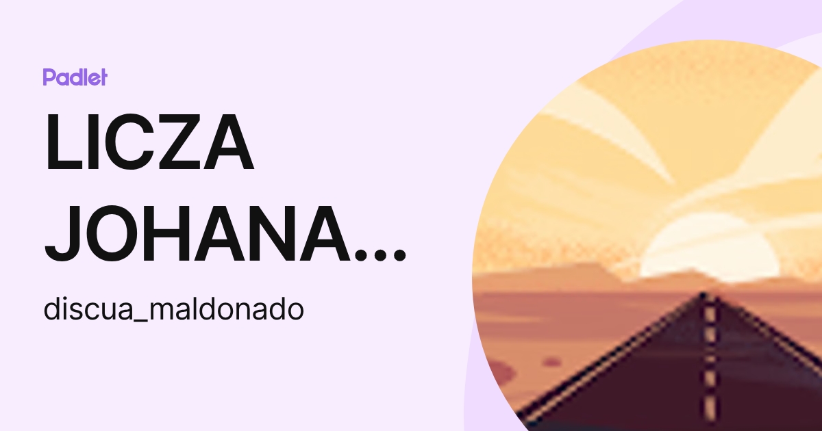 LICZA JOHANA DISCUA MALDONADO (discua_maldonado) profile | Padlet