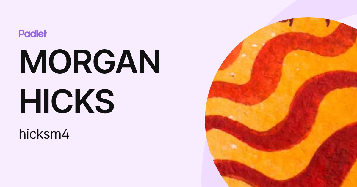 MORGAN HICKS (hicksm4) profile | Padlet