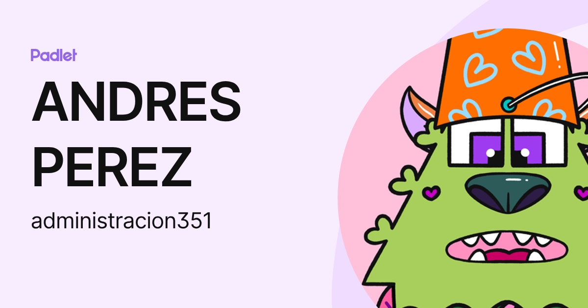 ANDRES PEREZ (administracion351) profile | Padlet
