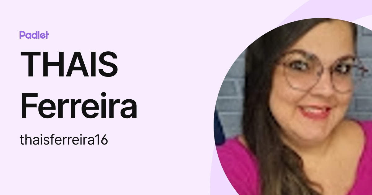 THAIS Ferreira (thaisferreira16) profile | Padlet