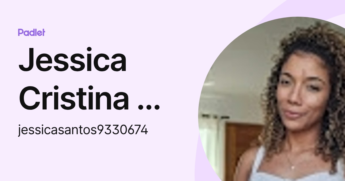 Jessica Cristina Da Silva Santos (jessicasantos9330674) profile | Padlet
