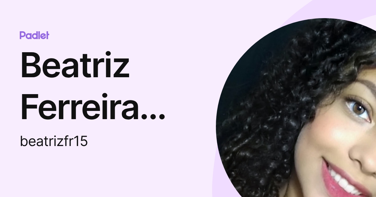 Beatriz Ferreira Reis (beatrizfr15) profile | Padlet