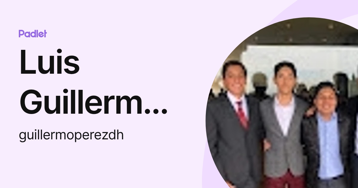 Luis Guillermo Perez De Haro (guillermoperezdh) profile | Padlet