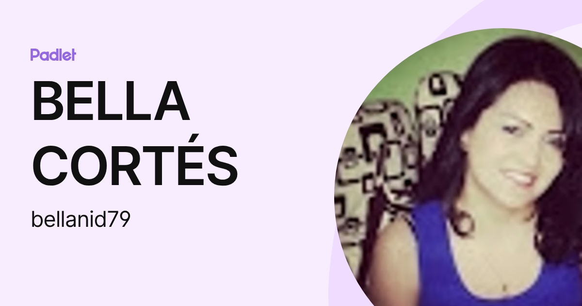 BELLA CORTÉS (bellanid79) profile | Padlet