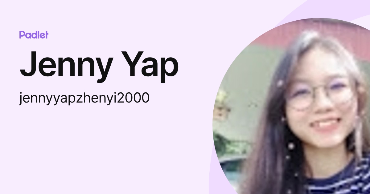 Jenny Yap (jennyyapzhenyi2000) profile | Padlet
