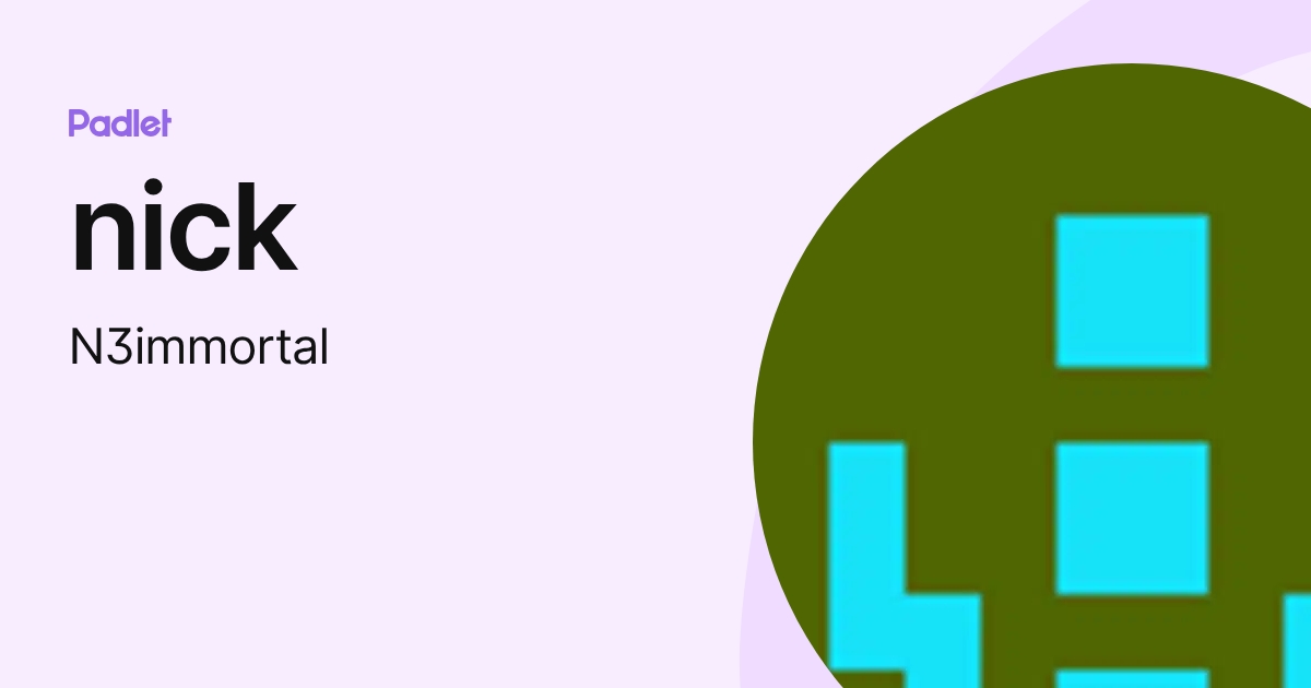 nick (N3immortal) profile | Padlet