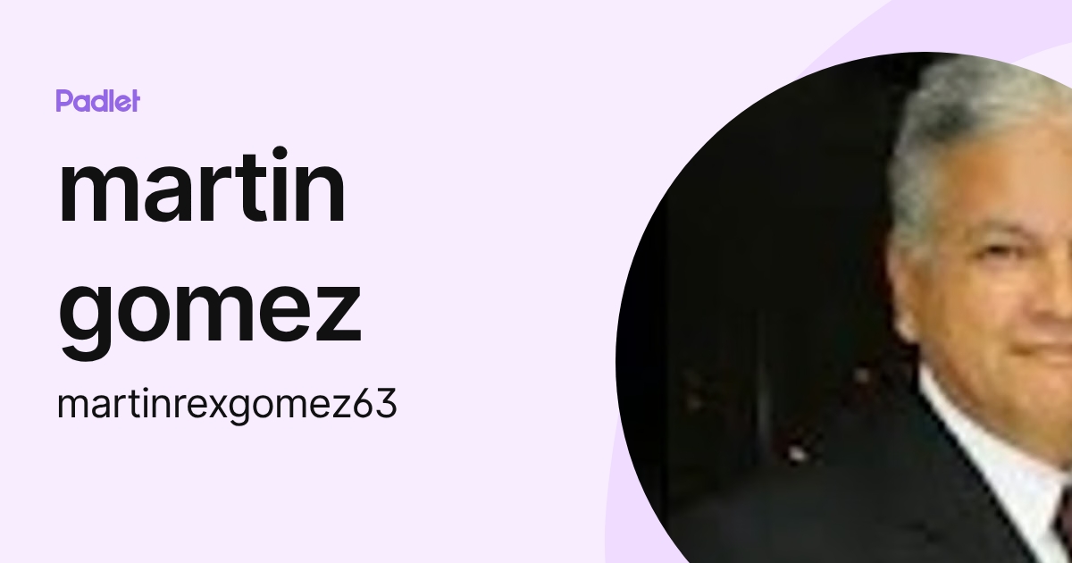 martin gomez (martinrexgomez63) profile | Padlet