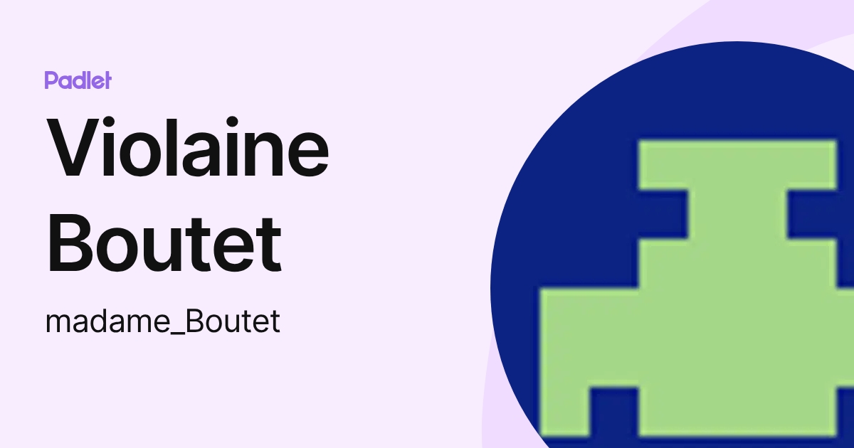 Violaine Boutet (madame_Boutet) profile | Padlet