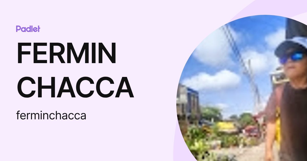 FERMIN CHACCA (ferminchacca) profile | Padlet