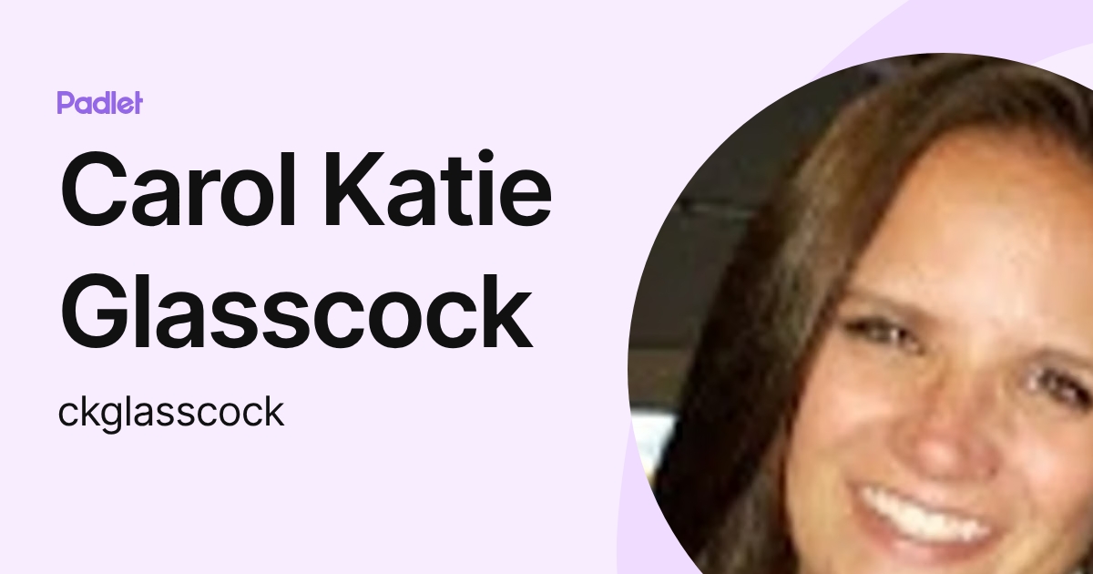 Carol Katie Glasscock (ckglasscock) profile | Padlet