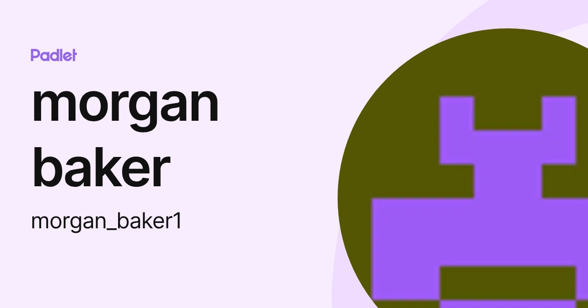 morgan baker (morgan_baker1) profile | Padlet
