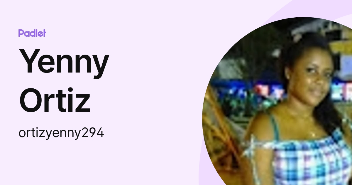Yenny Ortiz (ortizyenny294) profile | Padlet