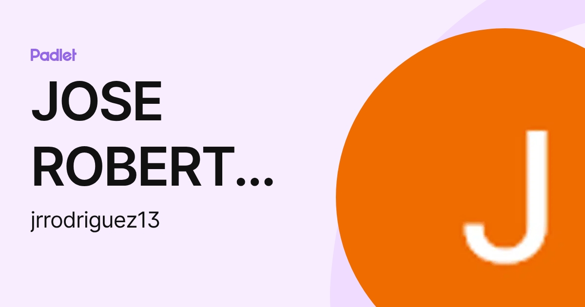 JOSE ROBERTO RODRIGUEZ LOOR (jrrodriguez13) profile | Padlet