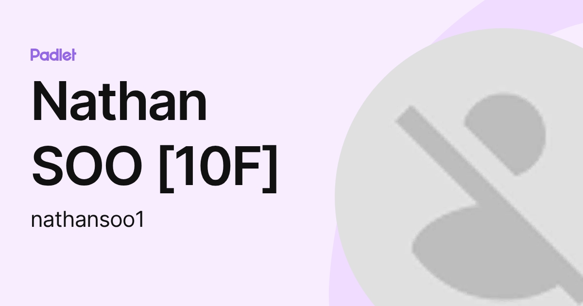 Nathan SOO [10F] (nathansoo1) profile | Padlet
