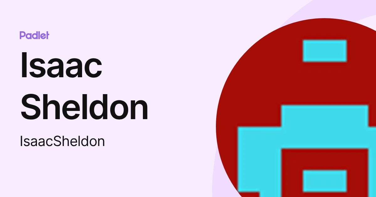 Isaac Sheldon (IsaacSheldon) profile | Padlet