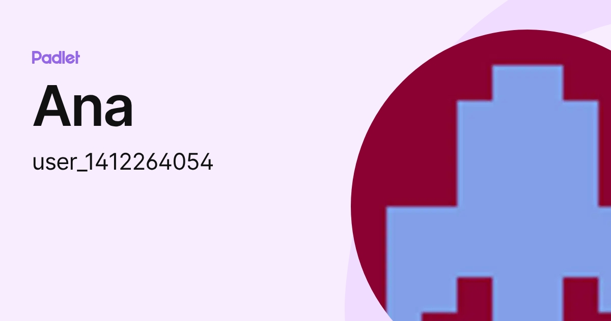 Ana (user_1412264054) profile | Padlet