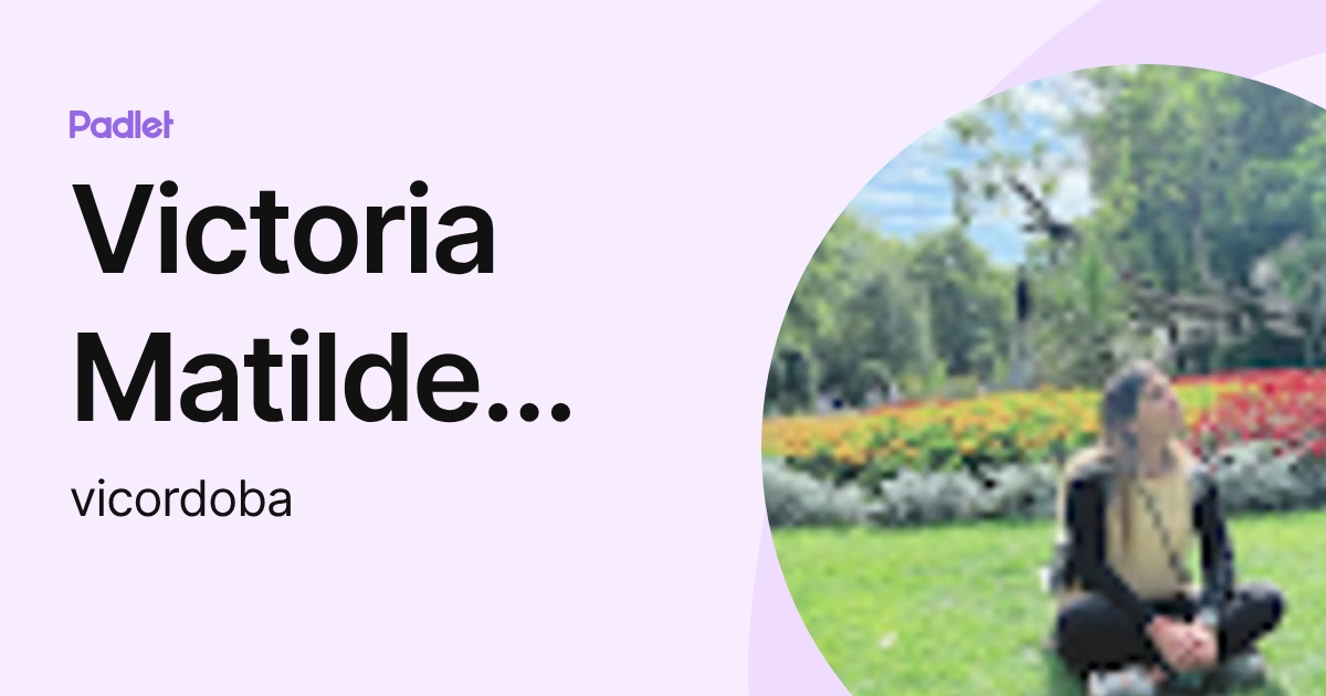Victoria Matilde Cordoba (vicordoba) profile | Padlet