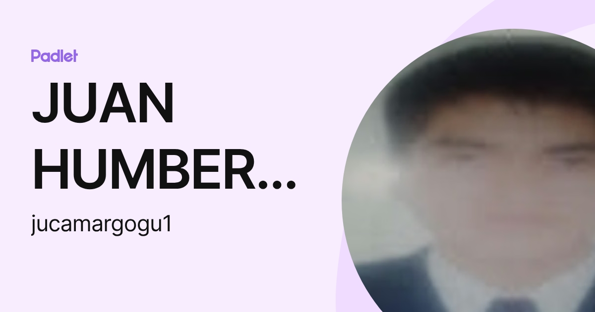 JUAN HUMBERTO CAMARGO GUERRERO (jucamargogu1) profile | Padlet