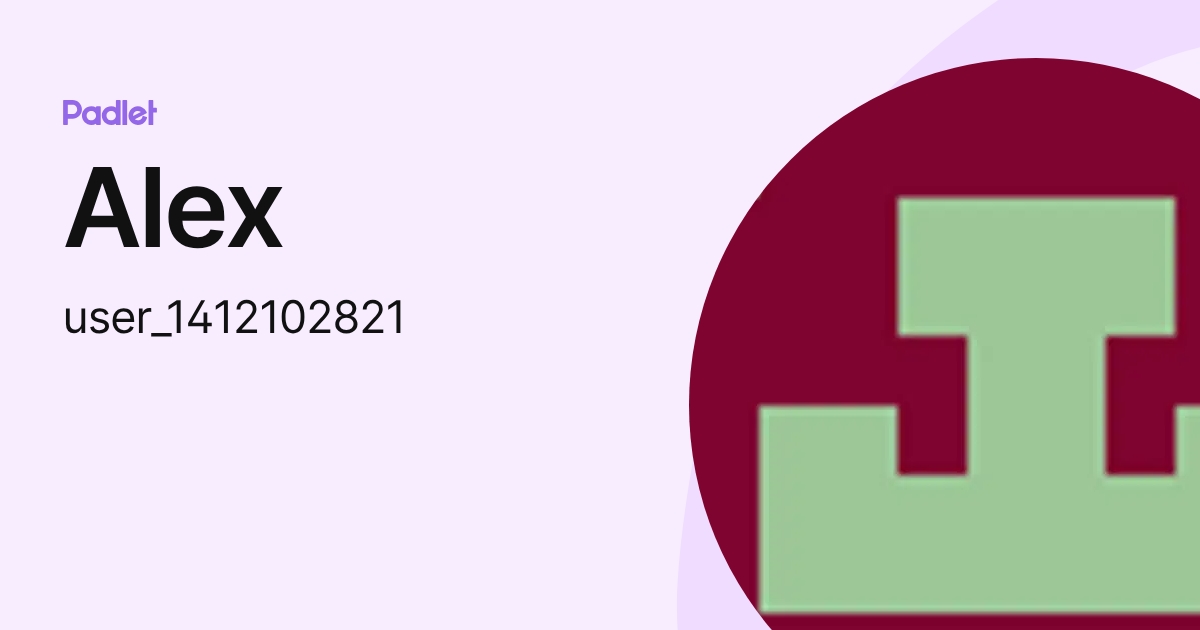 Alex (user_1412102821) profile | Padlet