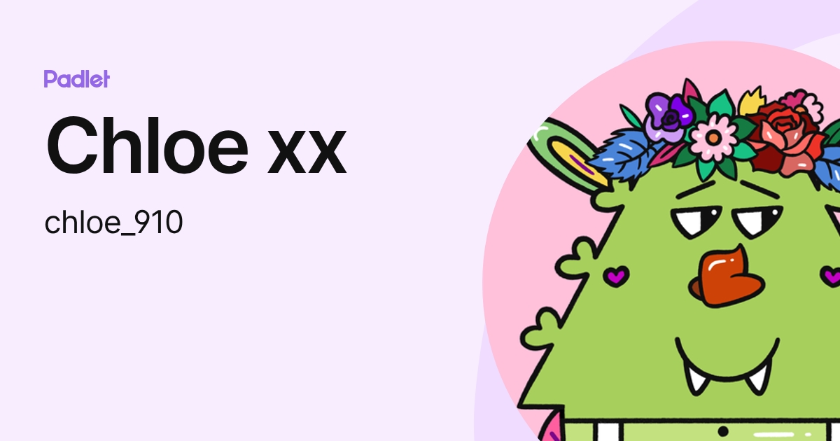 Chloe xx (chloe_910) profile | Padlet