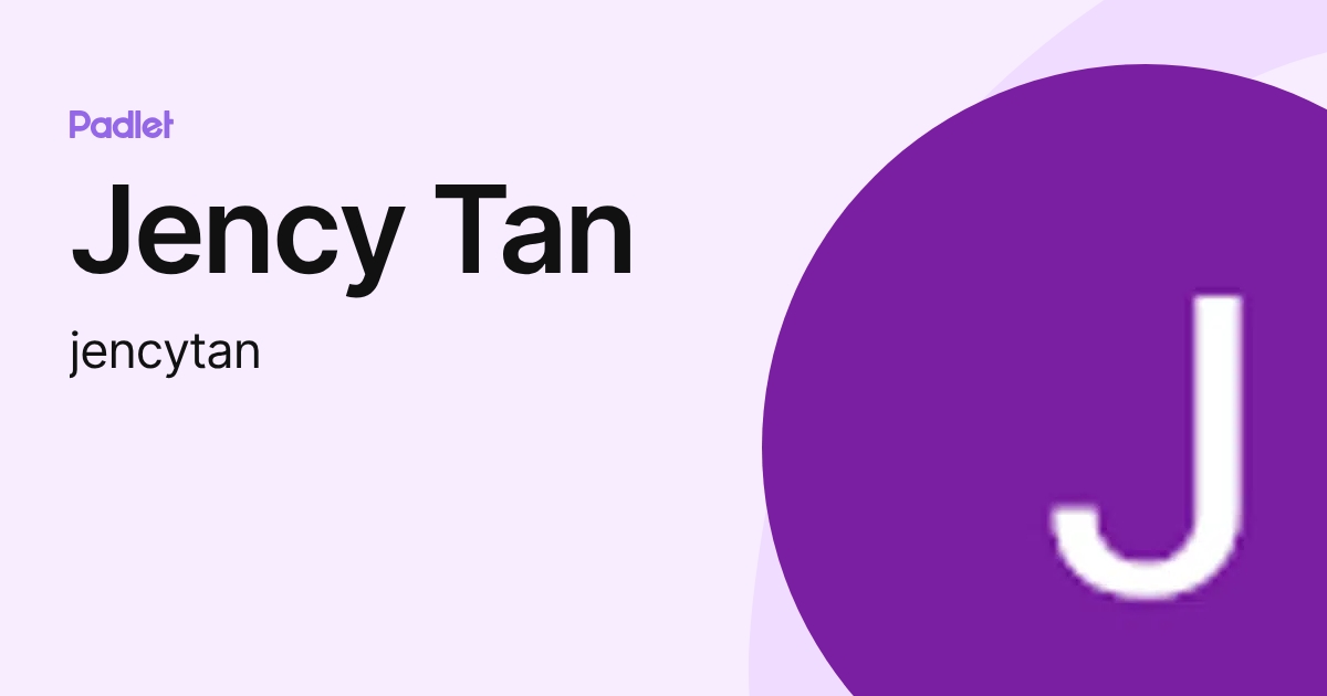Jency Tan (jencytan) profile | Padlet